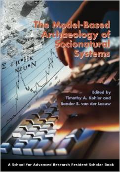 The Model-Based Archaeology of Socionatural Systems (Sander van der Leeuw, Timothy Kohler, et al)