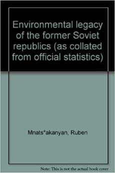 Environmental Legacy of the Former Soviet Republics (Ruben Mnatsakanian)